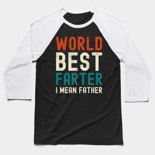 Worlds Best Farter I Mean Father Best Dad Baseball T-Shirt